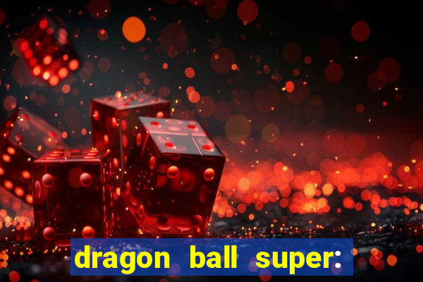 dragon ball super: super hero completo dublado