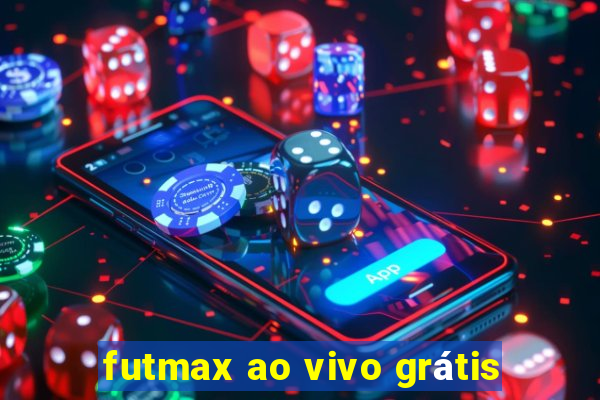 futmax ao vivo grátis