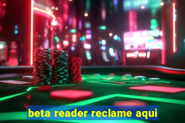 beta reader reclame aqui