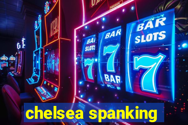 chelsea spanking