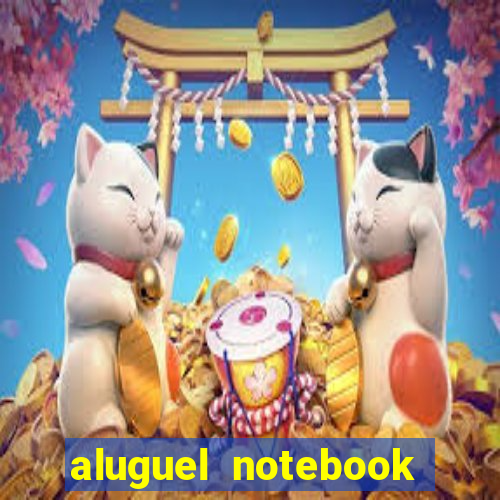 aluguel notebook sao paulo