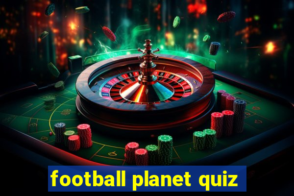 football planet quiz