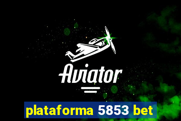 plataforma 5853 bet