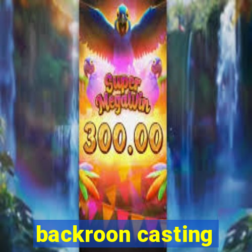 backroon casting