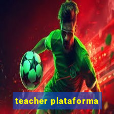 teacher plataforma