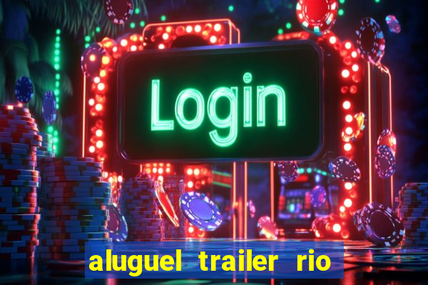 aluguel trailer rio grande do sul