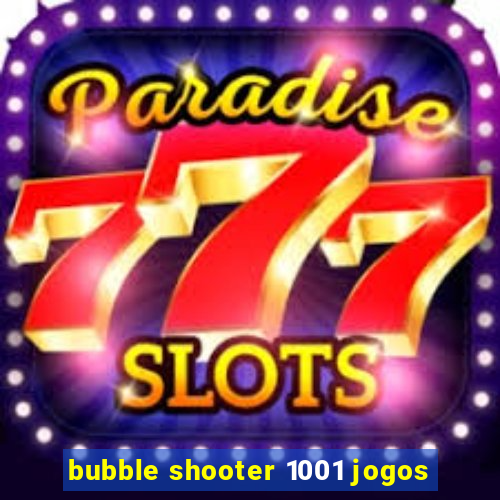 bubble shooter 1001 jogos