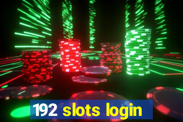 192 slots login