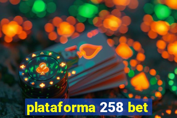 plataforma 258 bet