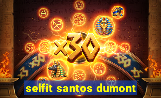 selfit santos dumont