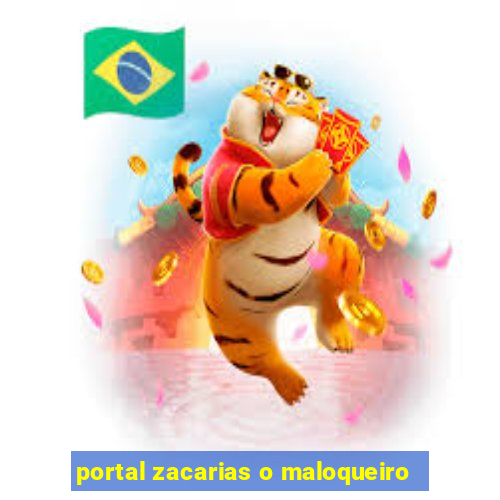 portal zacarias o maloqueiro