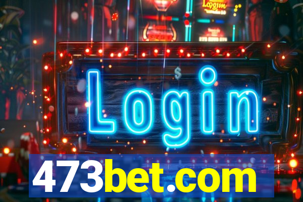 473bet.com