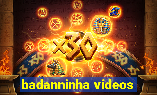 badanninha videos