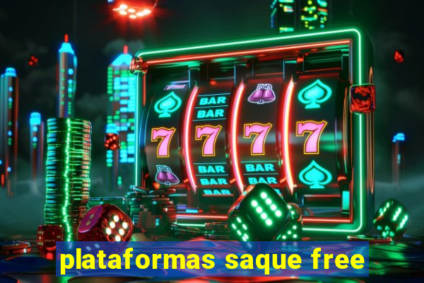 plataformas saque free