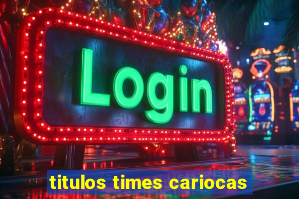 titulos times cariocas