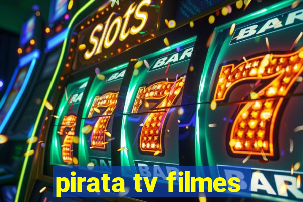 pirata tv filmes