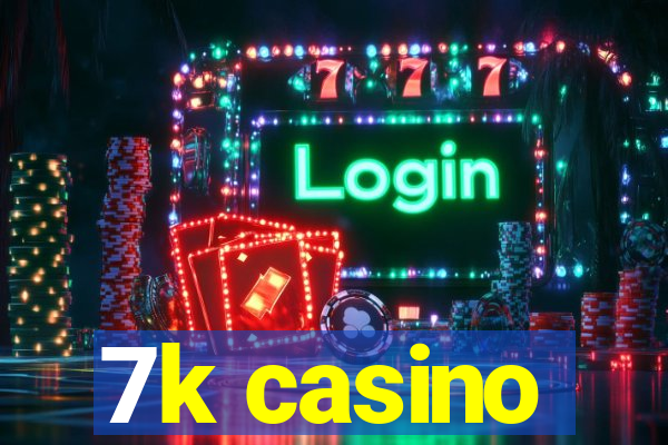 7k casino