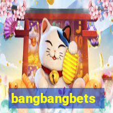 bangbangbets