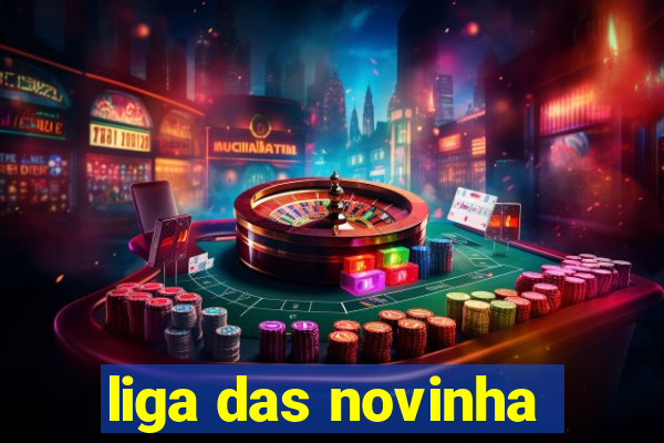 liga das novinha