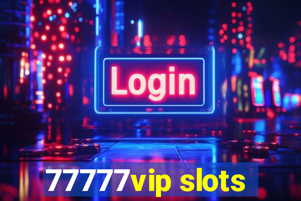 77777vip slots