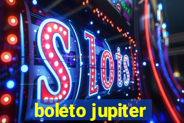 boleto jupiter