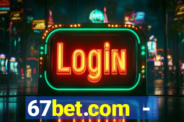 67bet.com - caça-níqueis online cassino