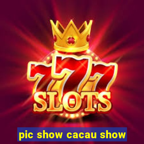 pic show cacau show