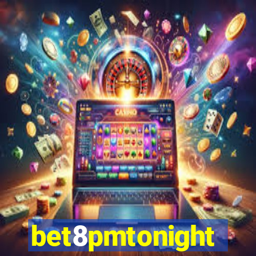 bet8pmtonight