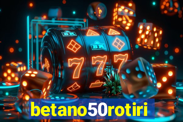 betano50rotiri