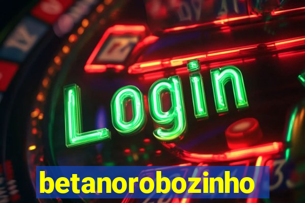 betanorobozinho