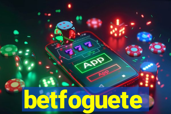 betfoguete