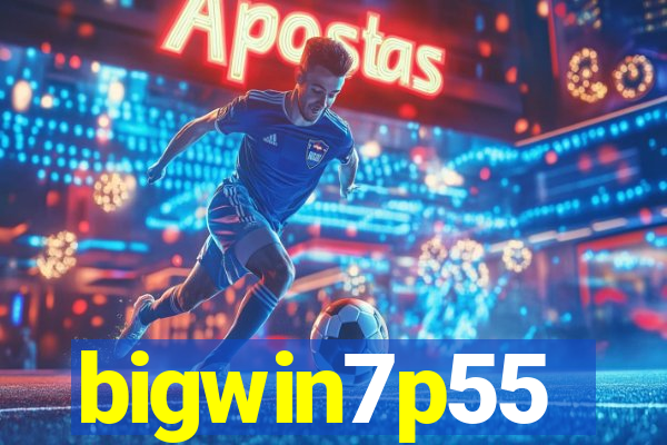 bigwin7p55