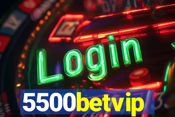 5500betvip