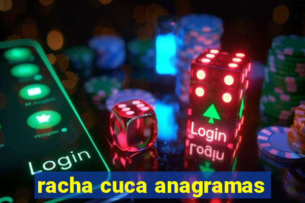 racha cuca anagramas