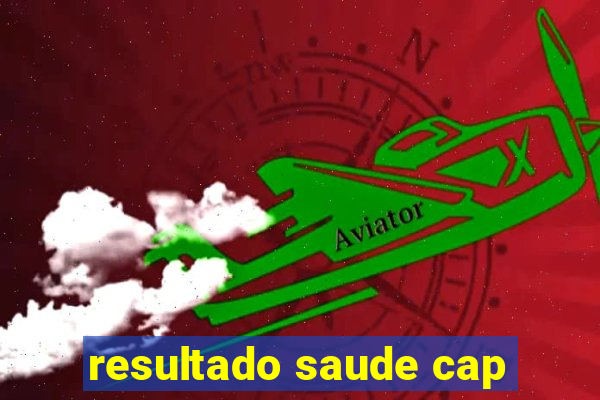 resultado saude cap