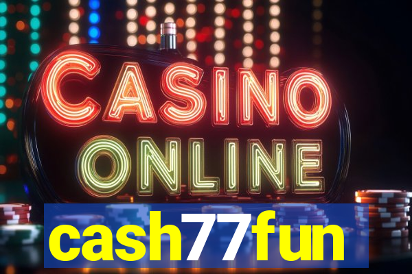 cash77fun