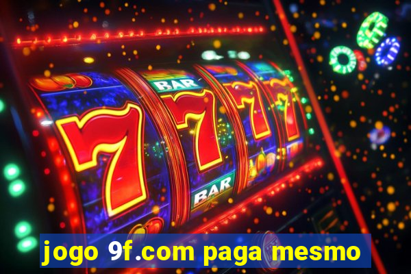 jogo 9f.com paga mesmo