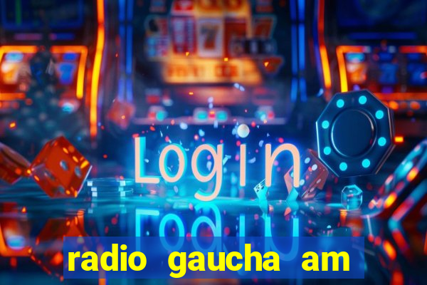 radio gaucha am 600 porto alegre rs