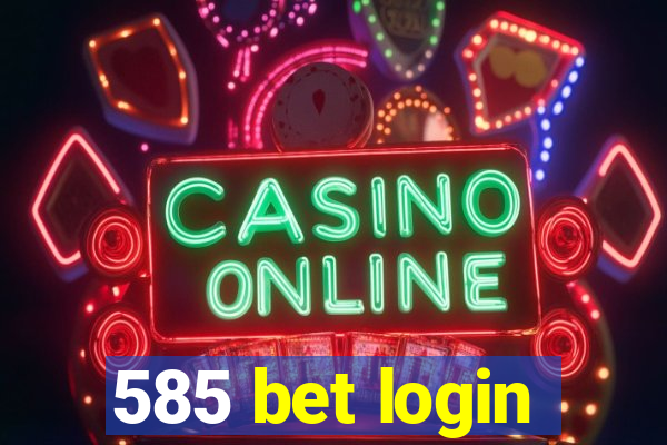 585 bet login