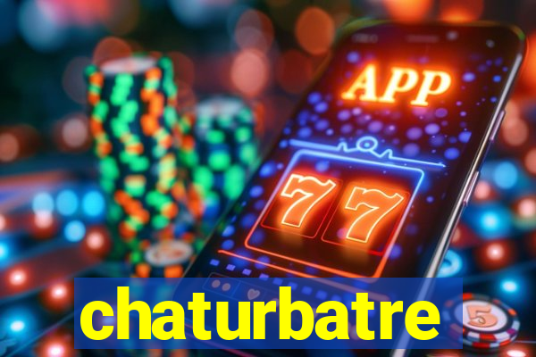 chaturbatre