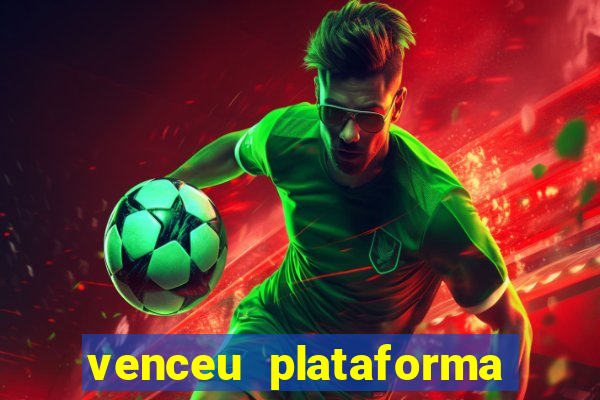 venceu plataforma de jogos