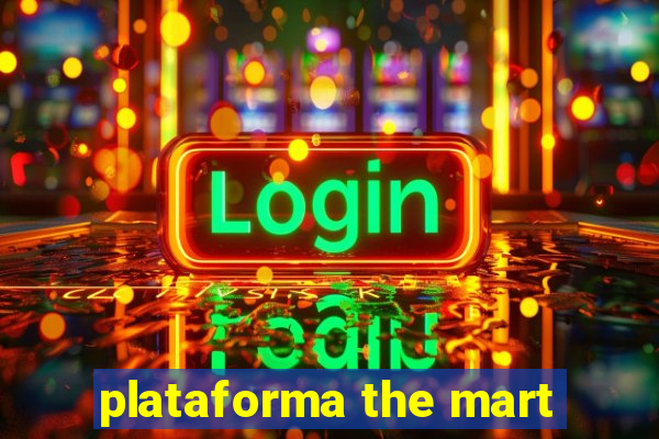 plataforma the mart