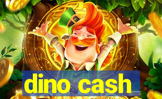 dino cash