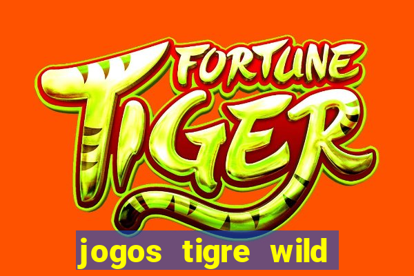 jogos tigre wild fortune tiger