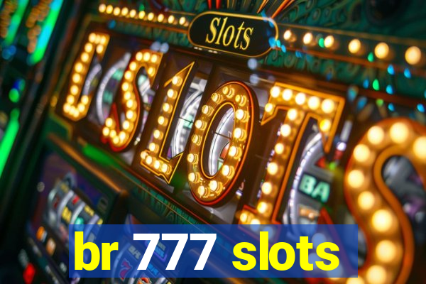 br 777 slots