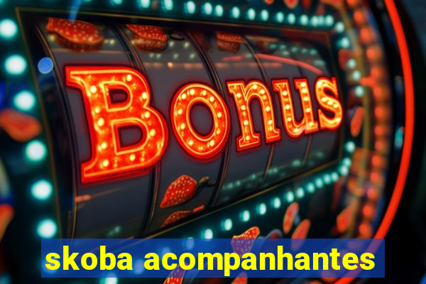 skoba acompanhantes