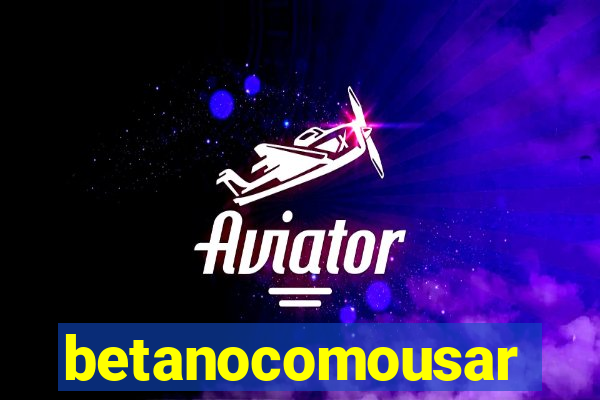 betanocomousar