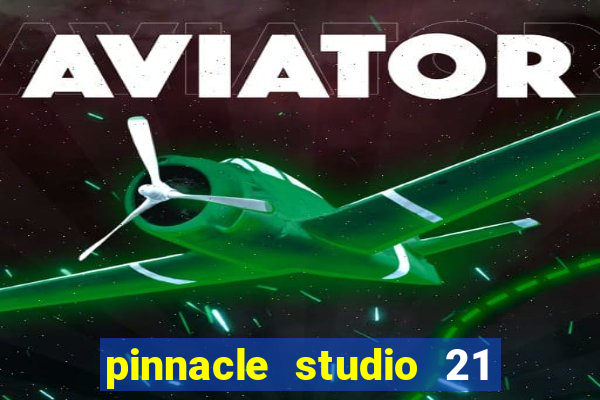 pinnacle studio 21 ultimate download crackeado