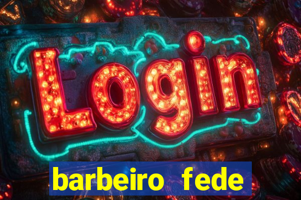 barbeiro fede quando morre