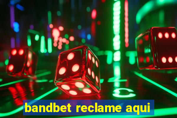 bandbet reclame aqui